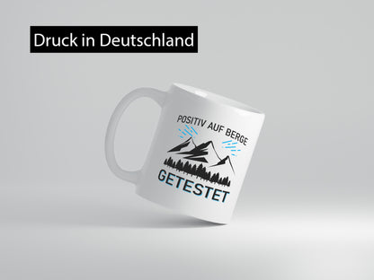 Positiv auf Berge getestet | Bäume Geschenkidee Humor Tasse
