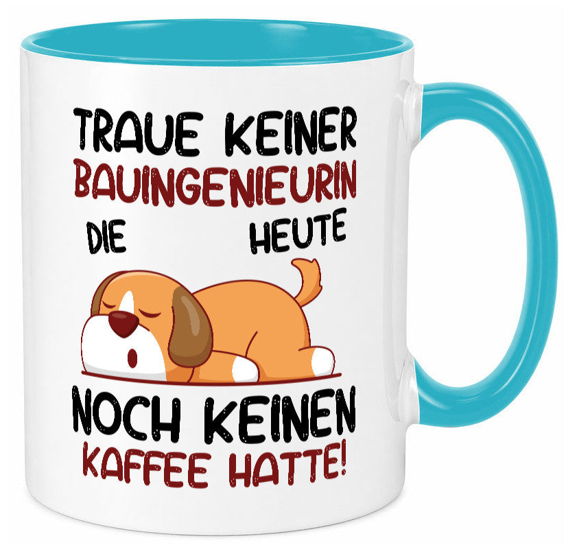 Traue keiner Bauingenieurin | Ingenieurin Geschenkidee Humor Tasse