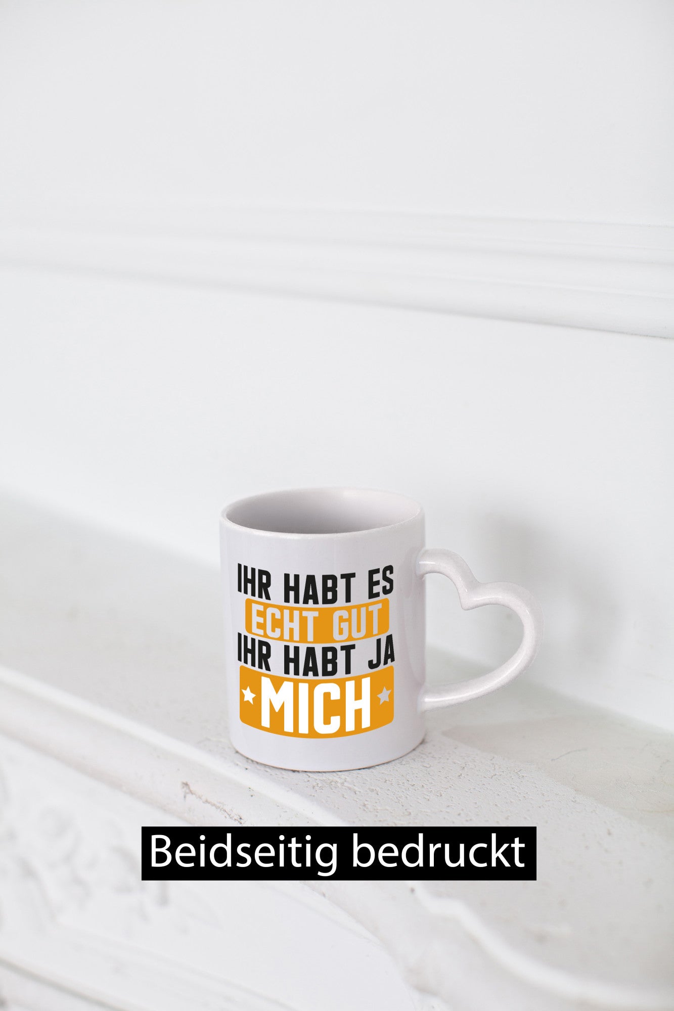 Ihr habt es echt gut | mich Ich bin der Beste Geschenkidee Humor Tasse