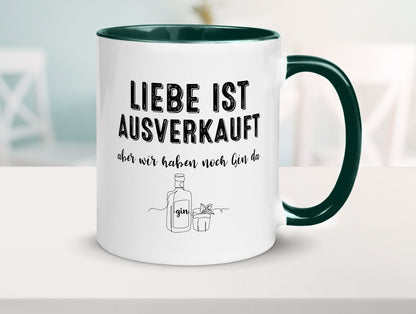 Liebe ist Ausverkauf, aber wir haben noch Gin da Humor Geschenkidee Tasse