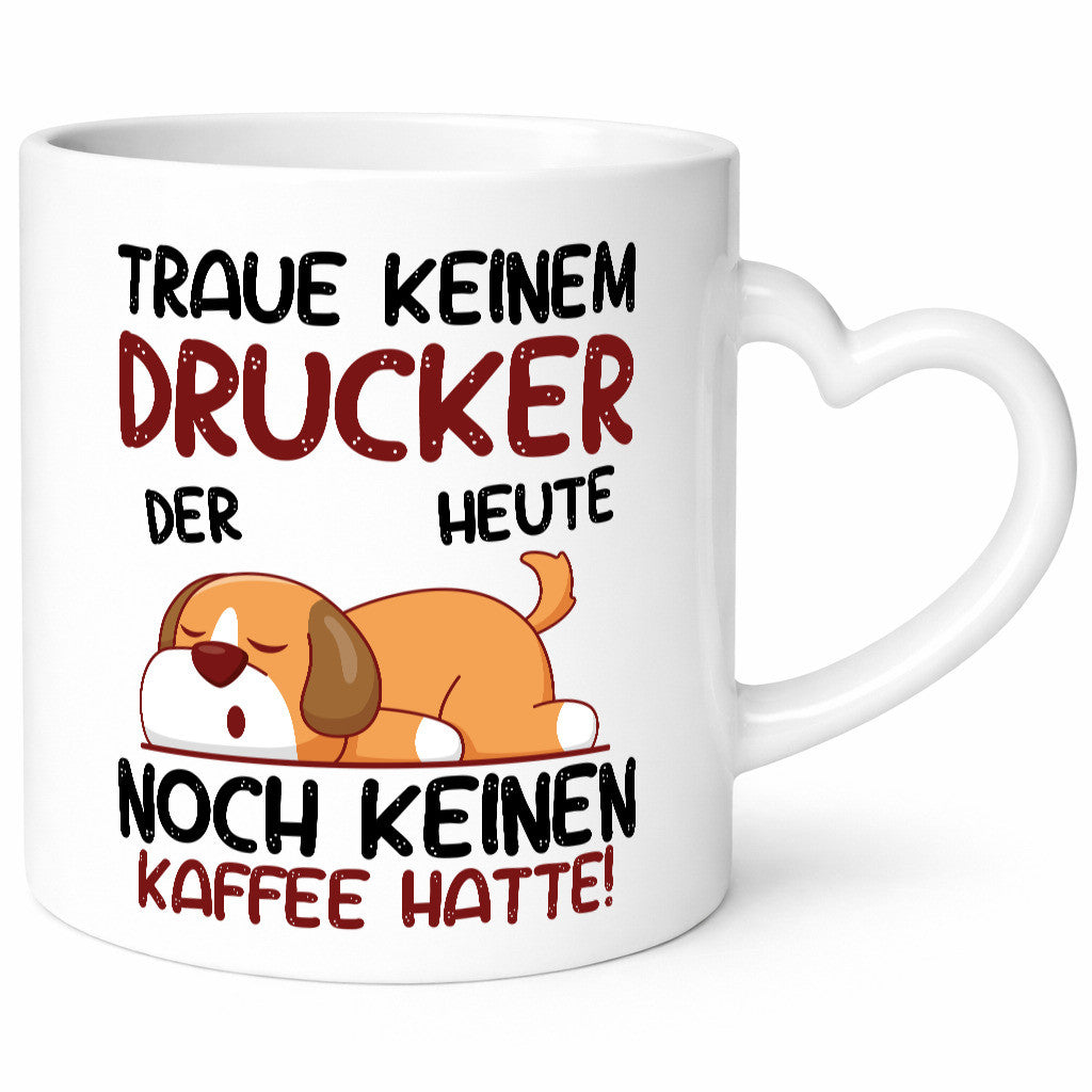 Traue keinem Drucker | Druckerei Print Medien Humor Geschenkidee Tasse