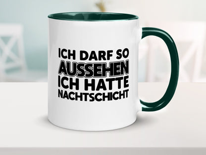 Ich darf so aussehen | Nachtschicht Arbeit lustig Kollegen Büro Geschenk Tasse