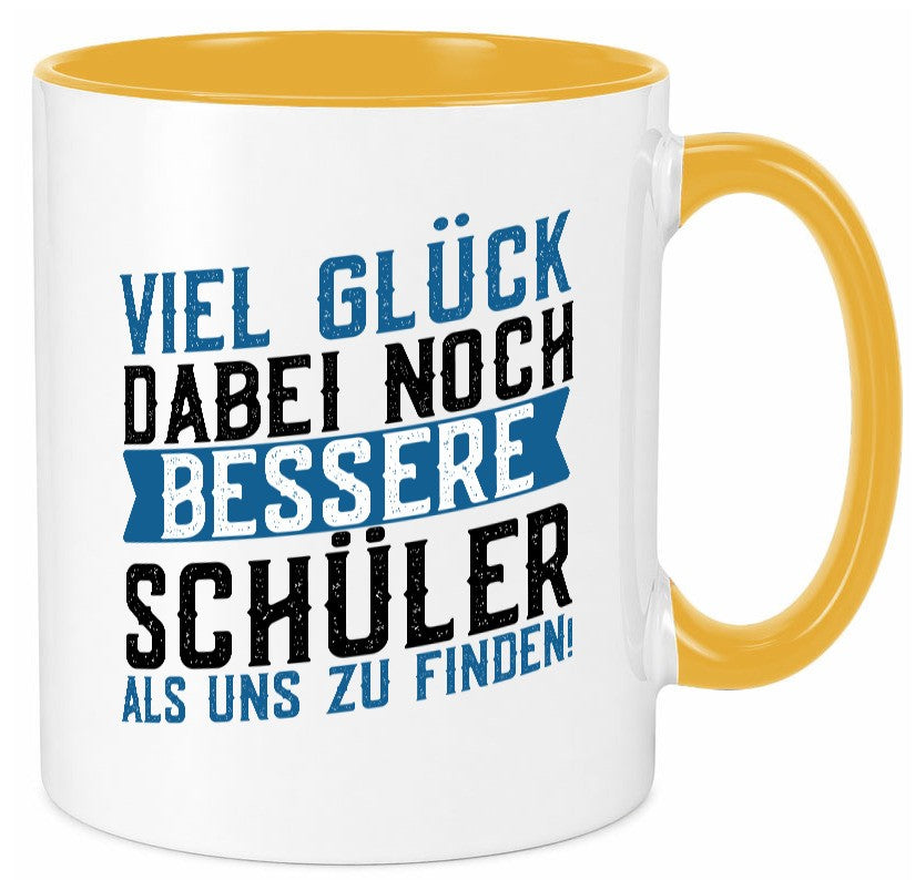 Bessere Schüler | Lehrer Lehrerin Abschluss Abi lustiger Spruch Geschenk Humor Tasse