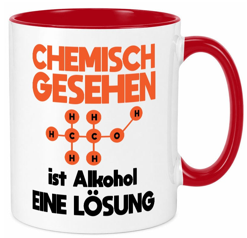 Cemisch gesehen ist alkohol eine Lösung | Chemie Geschenkidee Humor Tasse