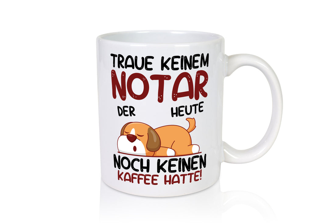 Traue keinem Notar | Jurist Geschenk Humor Geschenkidee lustiger Spruch Tasse