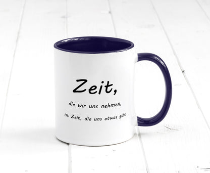 Zeit die wir uns nehmen ist etwas gibt Humor Geschenkidee Tasse