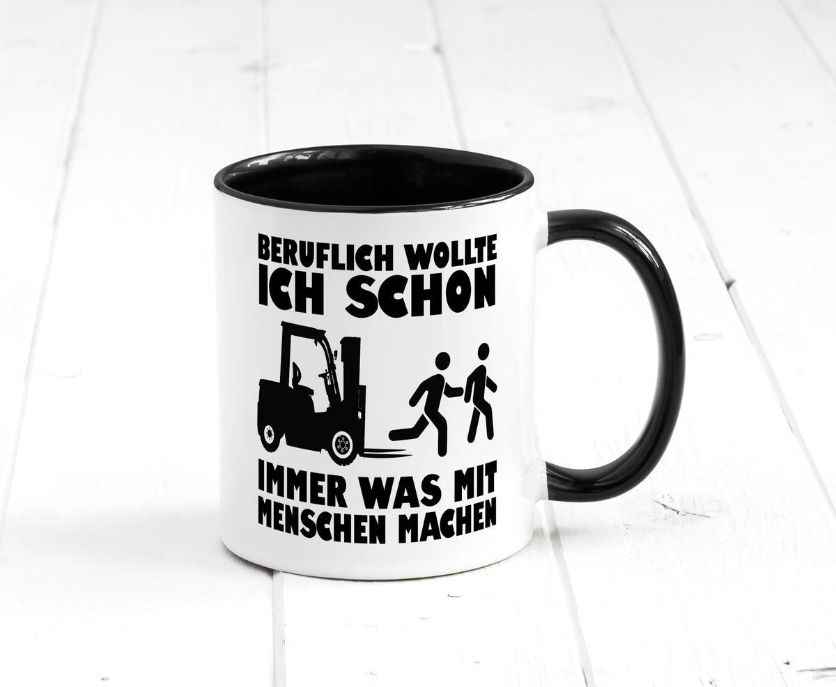 Beruflich wollte ich schon immer was mit Menschen machen lustiger Spruch Tasse