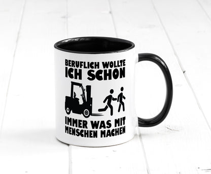 Beruflich wollte ich schon immer was mit Menschen machen lustiger Spruch Tasse