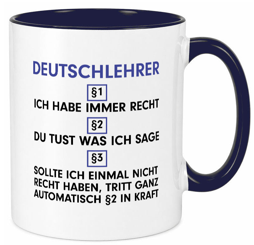 Ich habe immer Recht Deutschlehrer | Lehrer Schule v2 Geschenkidee Humor Tasse