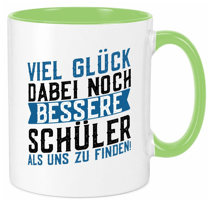 Bessere Schüler | Lehrer Lehrerin Abschluss Abi lustiger Spruch Geschenk Humor Tasse