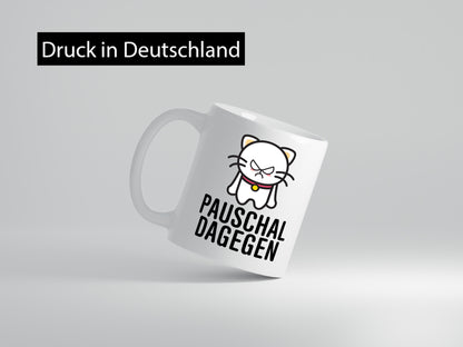 Pauschal dagegen | Katze Wut Geschenk Tierliebhaber Humor lustiger Spruch Tasse