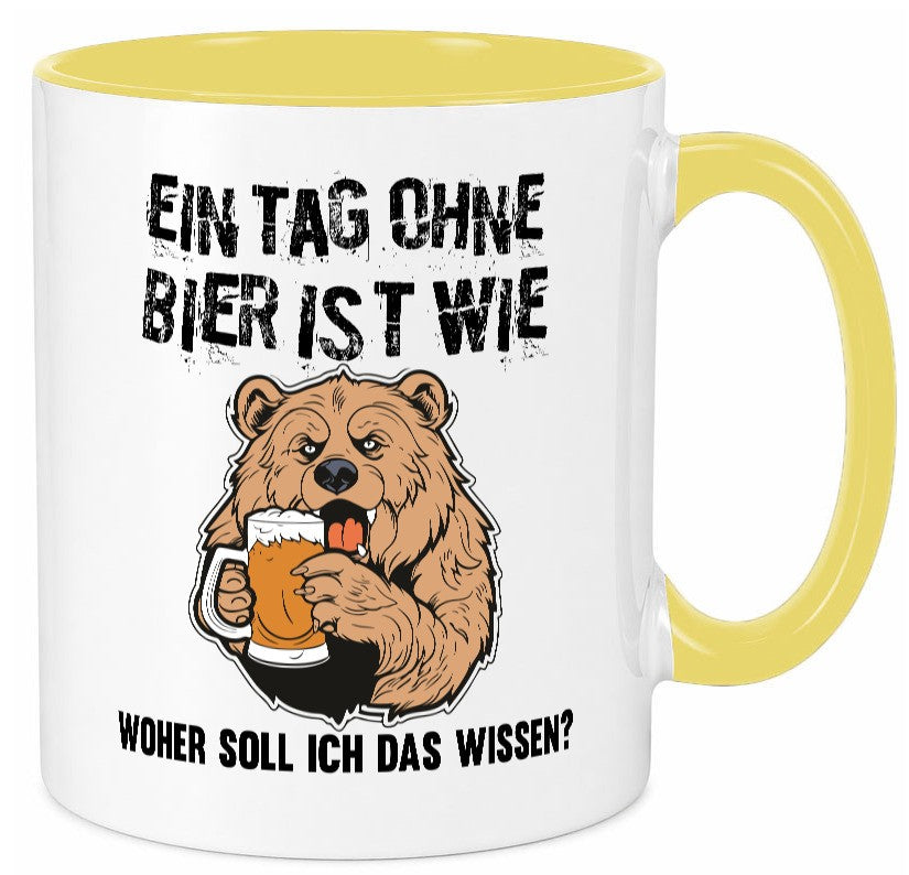 Ein Tag ohne bier ist wie woher soll ich das wissen | Geschenkidee Humor Tasse