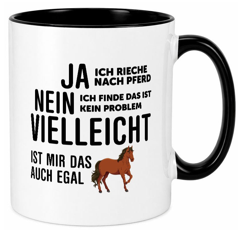 Ja ich rieche nach Pferd | Ist mir egal liebe Pferde Geschenkidee Humor Tasse