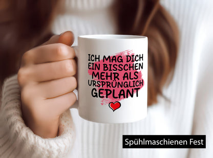 Ich mag dich mehr als geplant | Du bist korrekt Geschenkidee Humor Tasse