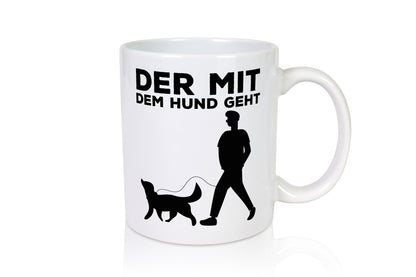 Der mit dem Hund | Hundebesitzer Tasse Spaziergang Geschenk Tierliebhaber Humor