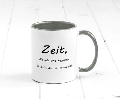 Zeit die wir uns nehmen ist etwas gibt Humor Geschenkidee Tasse