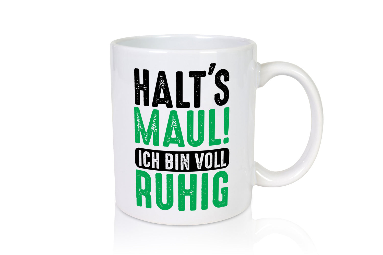 Halts maul ich bin voll Ruhig | Ironie Humor lustig Geschenkidee Geschenk Tasse