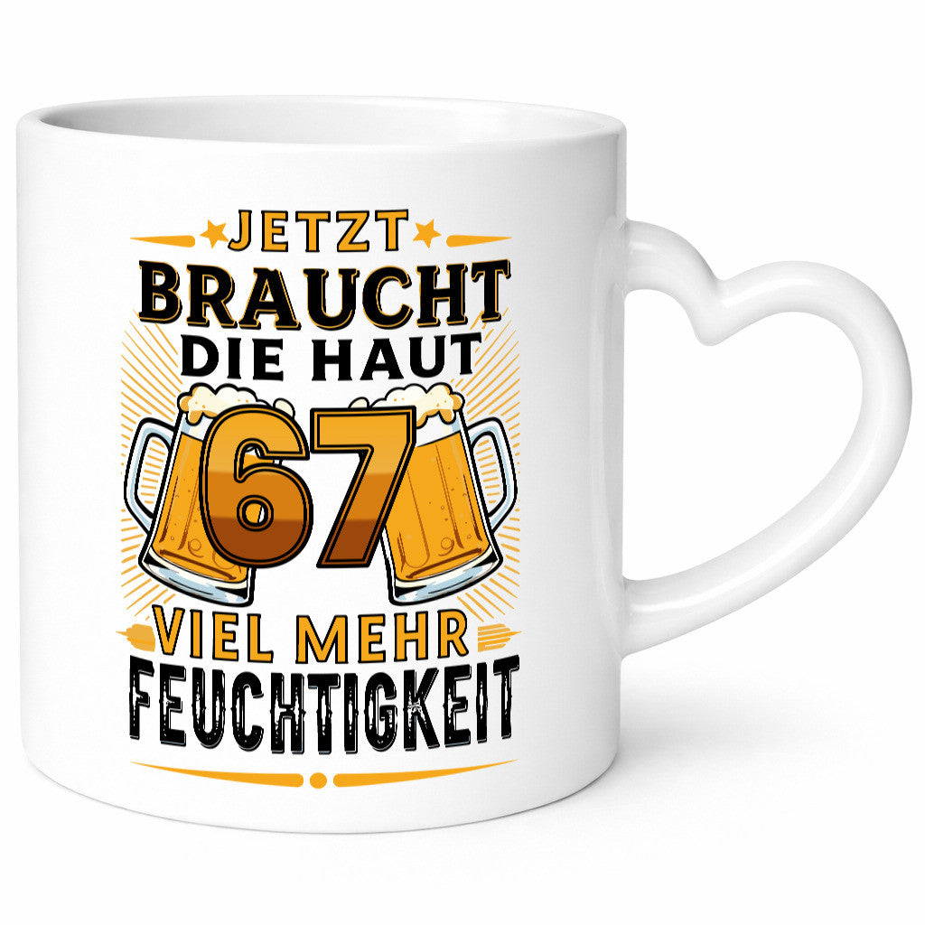 67 braucht die Haut mehr Feuchtigkeit | 67. Geburtstag Geschenkidee Humor Tasse