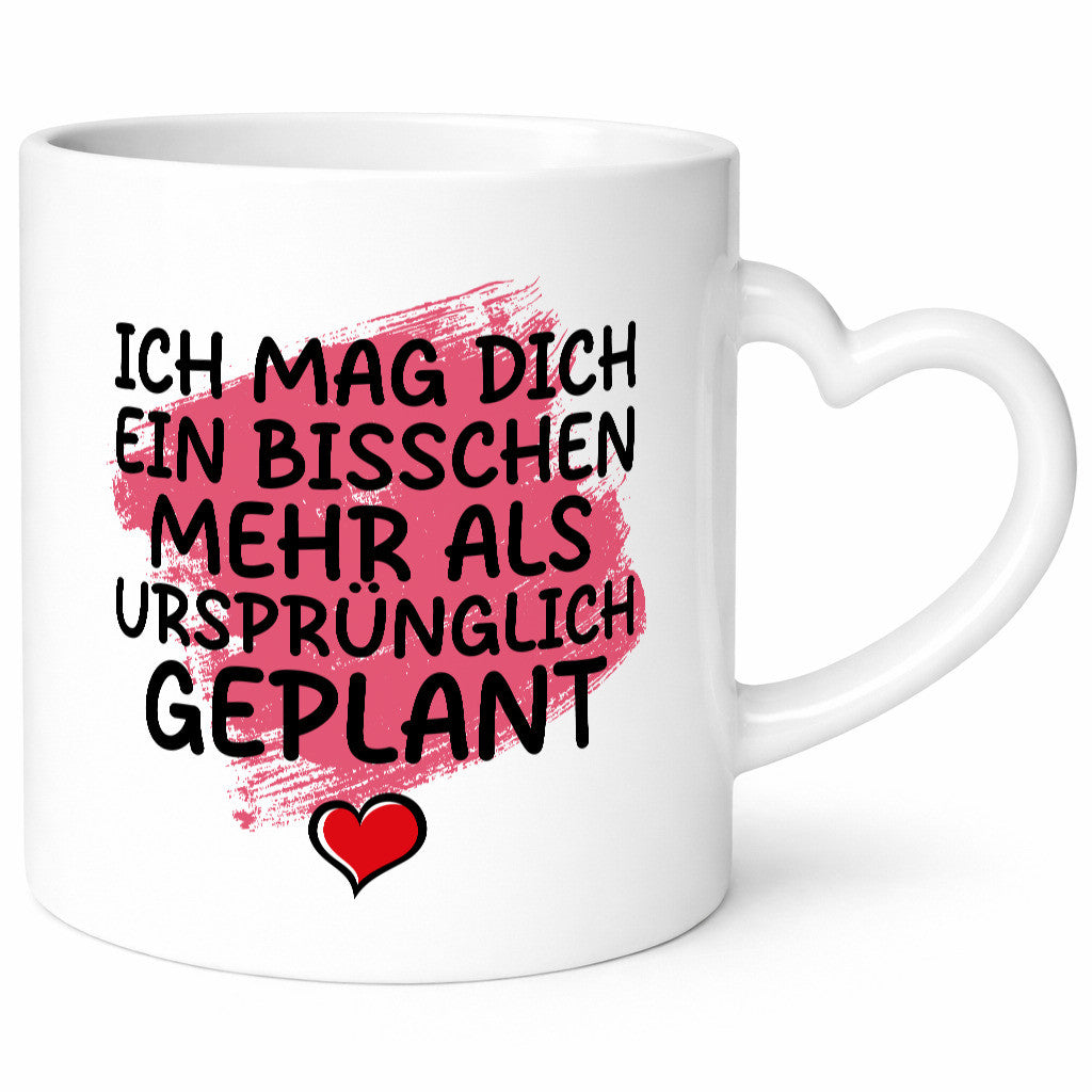 Ich mag dich mehr als geplant | Du bist korrekt Geschenkidee Humor Tasse