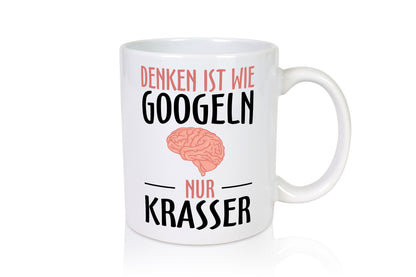 Denken ist wie Googeln | Krass lustiger Spruch Gehirn lustig Humor Geschenkidee