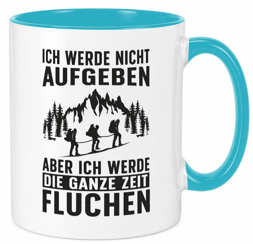Nicht aufgeben, fluchen | Berge Wanderer Geschenk Humor Geschenkidee lustiger Tasse
