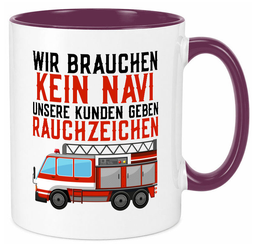Wir brauchen kein Navi | Feuerwehr Brand Rauchzeichen Geschenkidee Humor Tasse