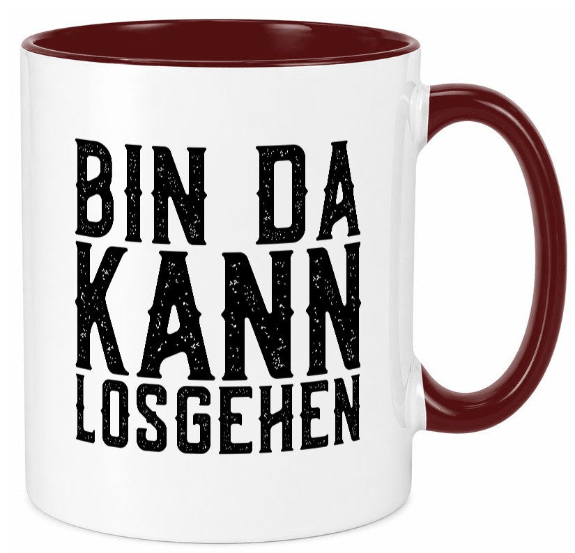 Bin da kann losgehen | Arbeit Geschenk Kollegen Büro lustiger Spruch Tasse