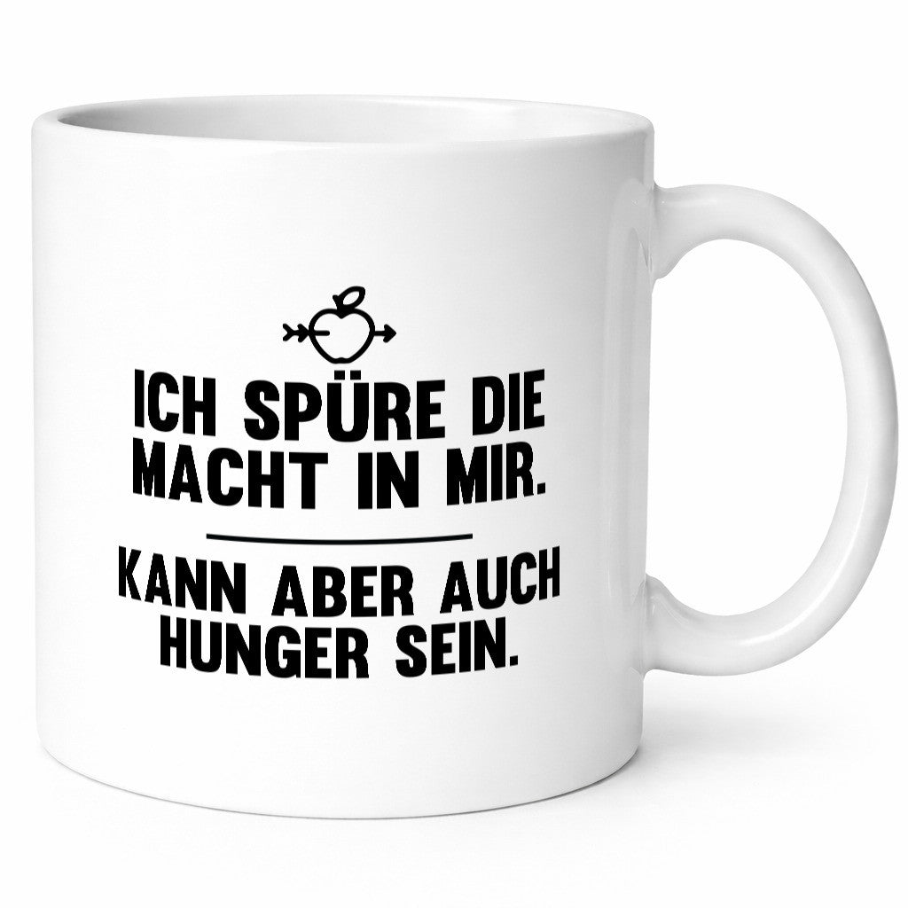 Die macht in mir | Ich habe evtl Hunger will essen Geschenkidee Humor Tasse