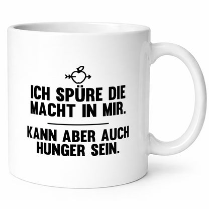 Die macht in mir | Ich habe evtl Hunger will essen Geschenkidee Humor Tasse