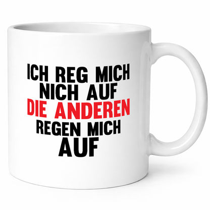 Rege mich nicht auf, andere regen auf | Humor Spaß Geschenkidee Tasse