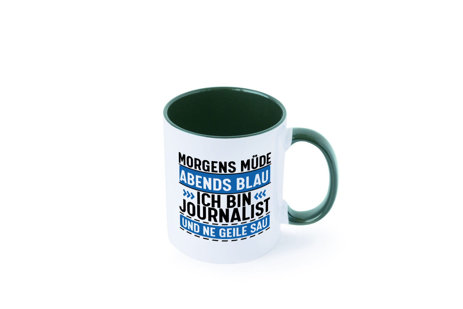 Morgens Müde Abends Blau ich bin Journalist und ne geile sau lustiger Spruch