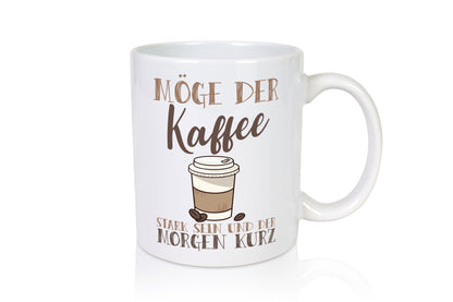 Möge der Kaffee stark sein | Morgenmuffel Kaffeeliebhaber Humor Geschenkidee