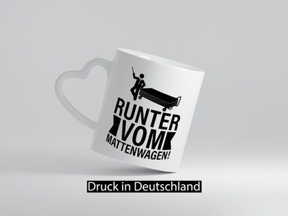 Runter vom Mattenwagen | Arbeit lustiger Spruch Geschenk Kollegen Büro Tasse