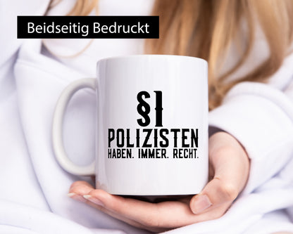 Polizisten haben immer Recht | Polizei Revier Gesetz Geschenk Humor