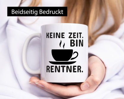 Keine Zeit | Rentner Tasse Rente Humor Ruhestand lustiger Spruch Geschenk