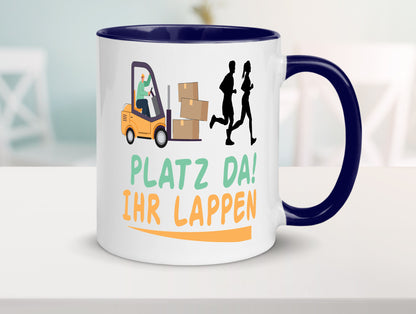 Platz da ihr Lappen | Stapler Fahrer Humor Geschenkidee Tasse