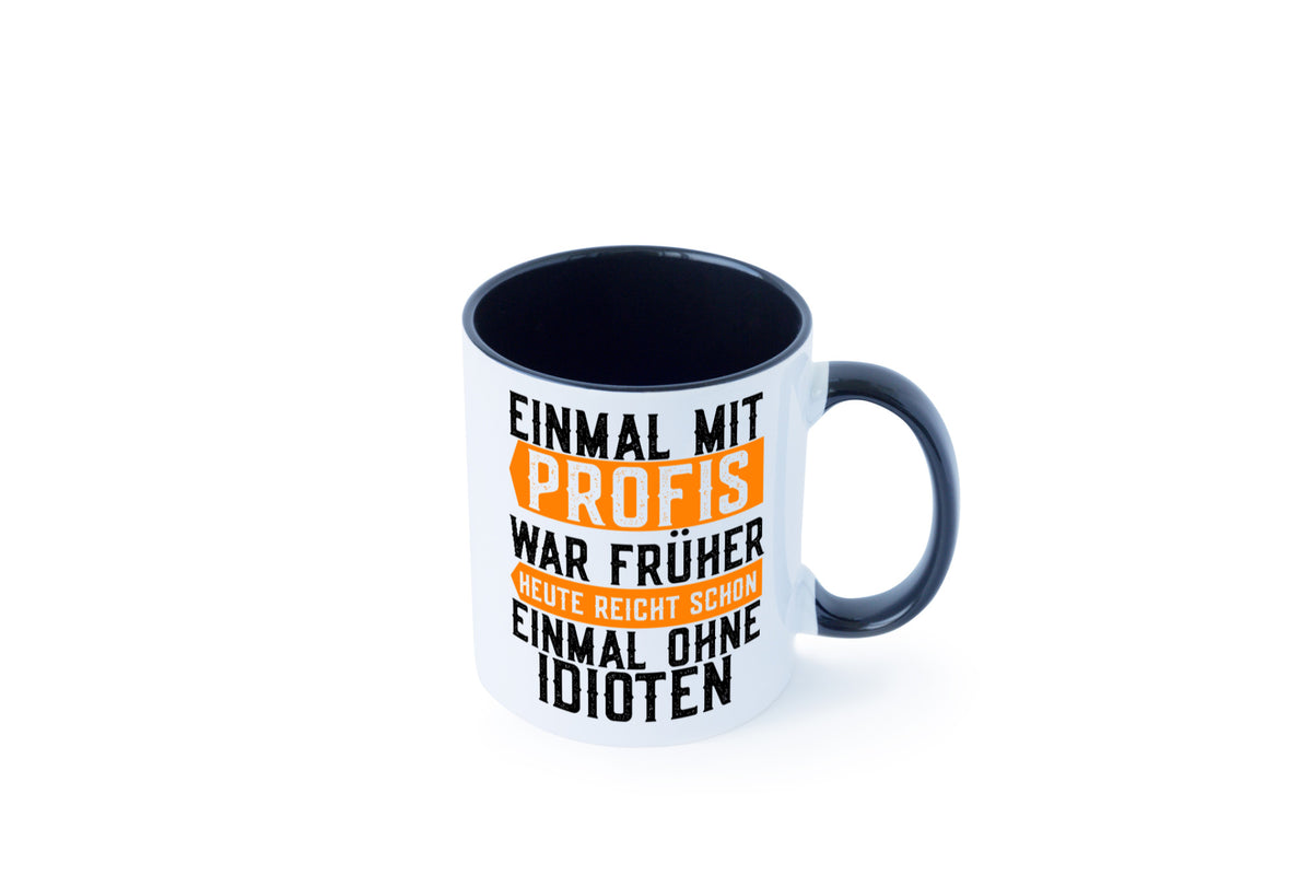 Einmal mit Profis | Arbeit witziger Spruch Kollegen lustiger Geschenk Büro Tasse