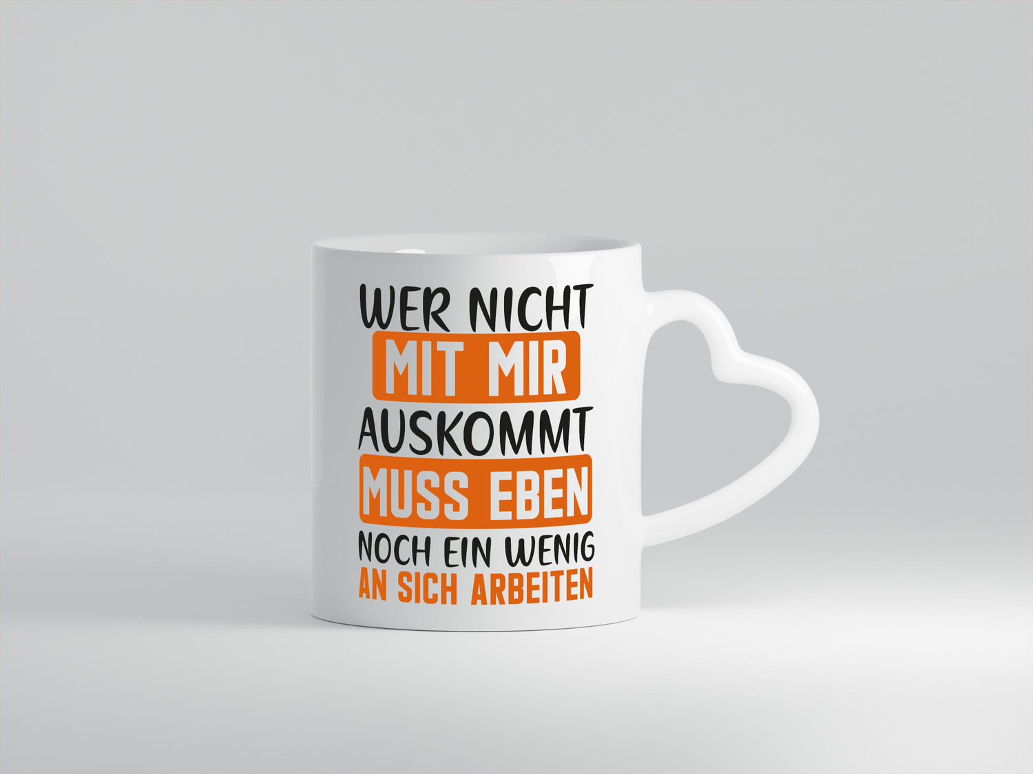 Wer nicht mit mir auskommt muss an sich Arbeiten lustiger Spruch Geschenk