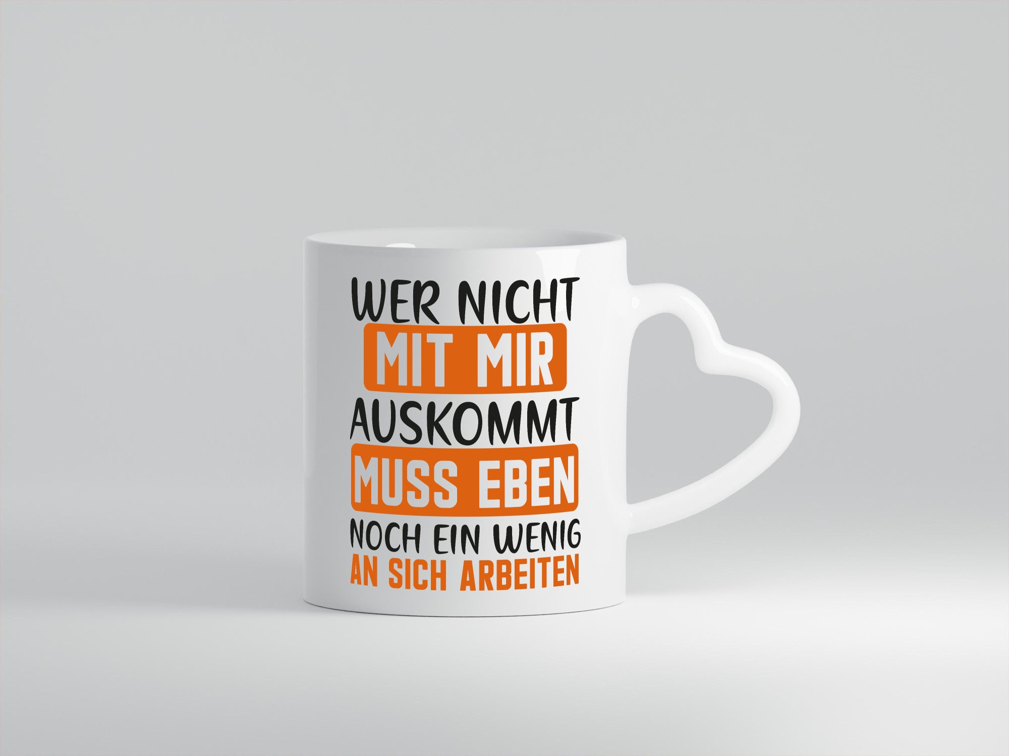 Wer nicht mit mir auskommt muss an sich Arbeiten lustiger Spruch Geschenk