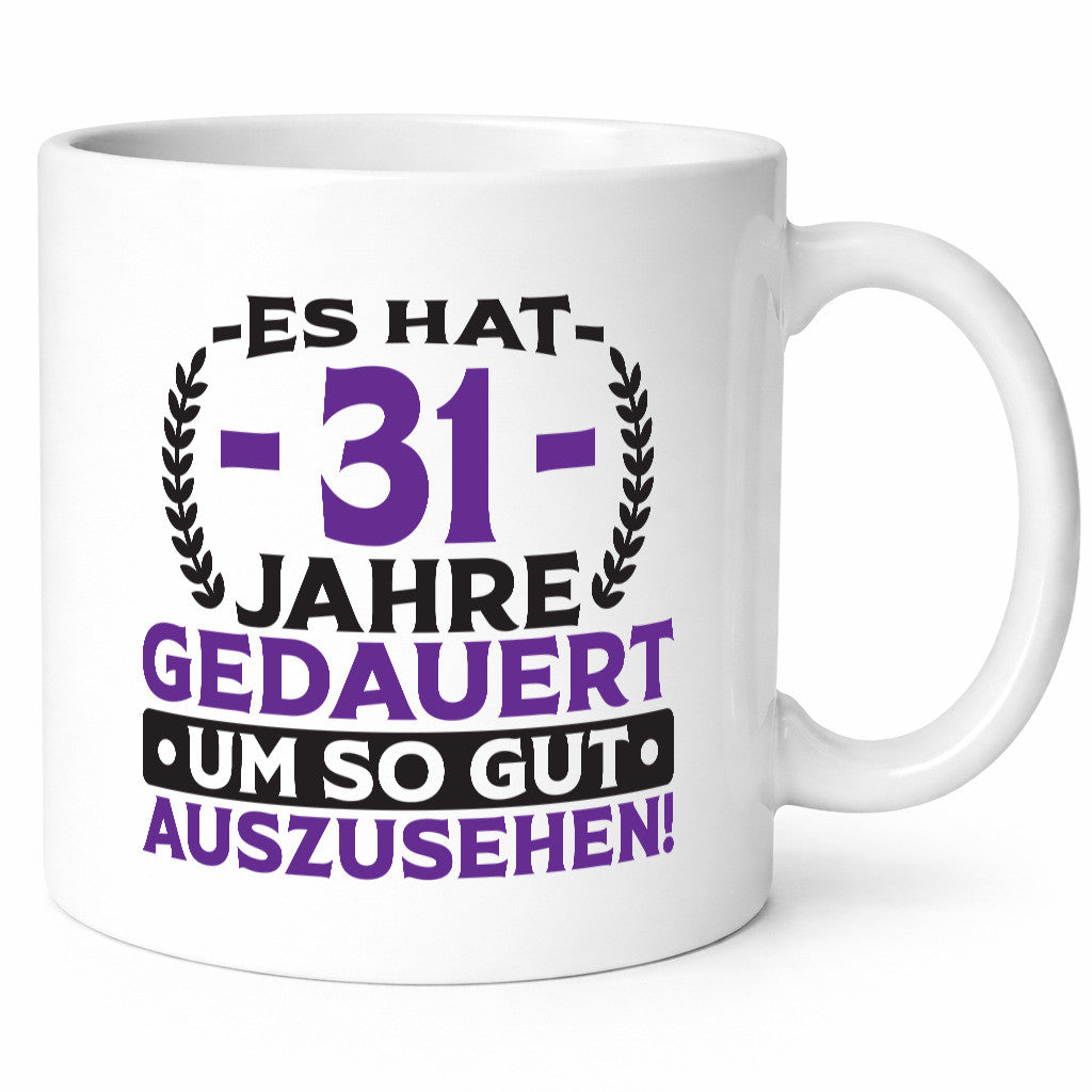 31 Jahre gedauert um so gut auszusehen | 31. Geburtstag Humor Geschenkidee Tasse