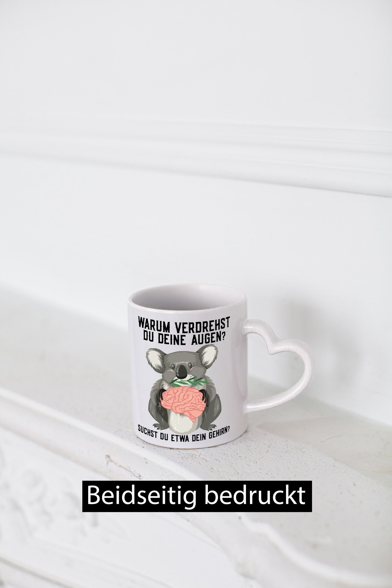 Warum verdrehst du deine Augen | Gehirn Koala Spruch lustiger Geschenk Humor