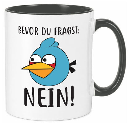 Bevor du fragst, NEIN lustig Humor Geschenkidee Geschenk Tasse