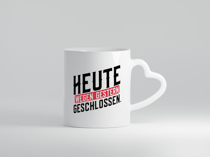 Heute wegen Gestern geschlossen lustiger Spruch Geschenk Humor Geschenkidee