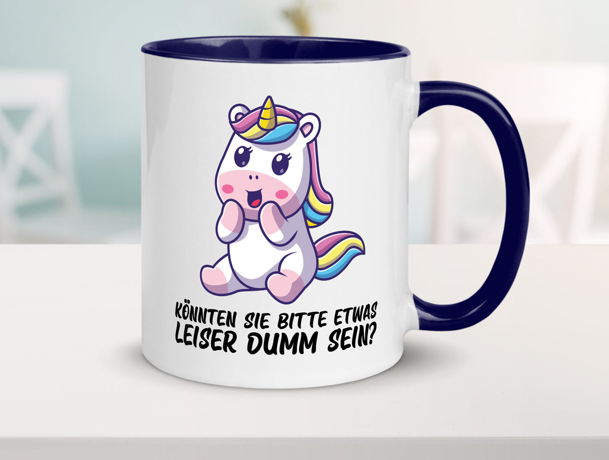 Bitte etwas leiser dumm sein | Dummheit süßes Einhorn Geschenk Humor Tasse