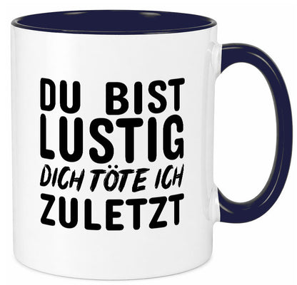Du bist lustig Humor Geschenkidee Tasse