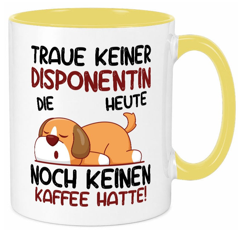 Traue keiner Disponentin | Zuteilerin Humor Geschenkidee Tasse