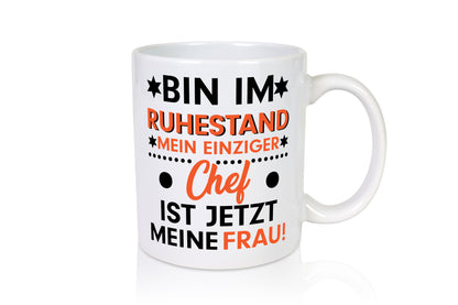 Mein Chef ist meine Frau | Ruhestand Rentner lustig Jubiläum Geschenk Tasse