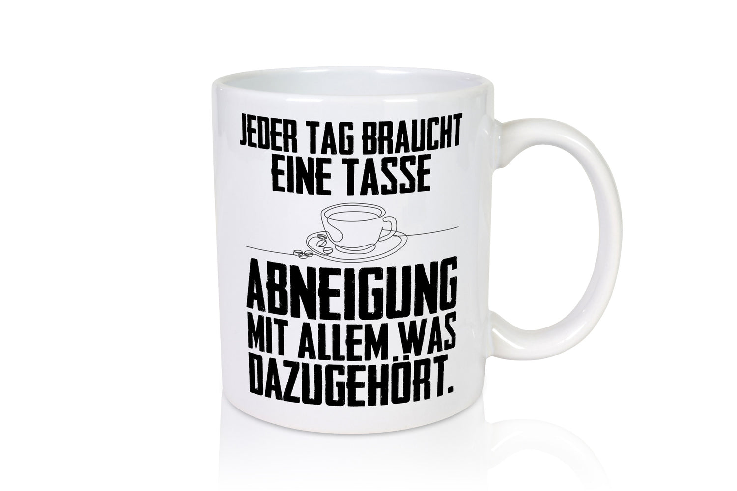Abneigungstasse Humor Geschenkidee Tasse