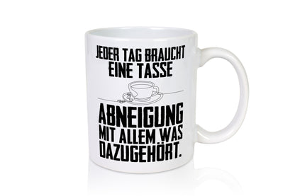 Abneigungstasse Humor Geschenkidee Tasse