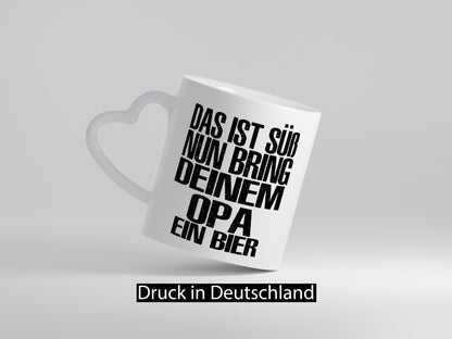 Süß, bring deinem Opa Bier | Geschenk Familie Geschenkidee lustiger Spruch Tasse